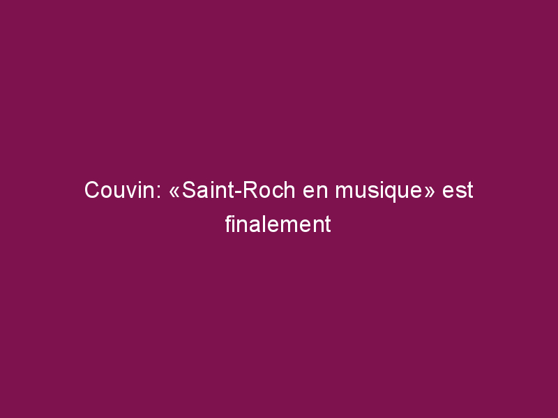Couvin: «Saint-Roch en musique» est finalement annulé