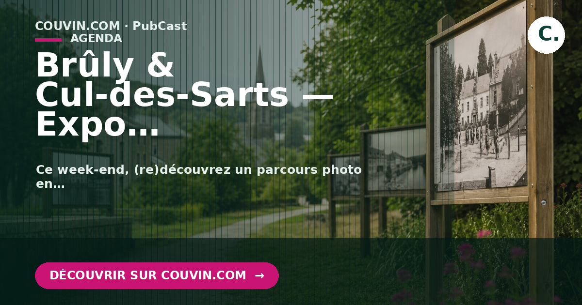 Brûly & Cul‑des‑Sarts — Expo photo du Bicentenaire (plein air)