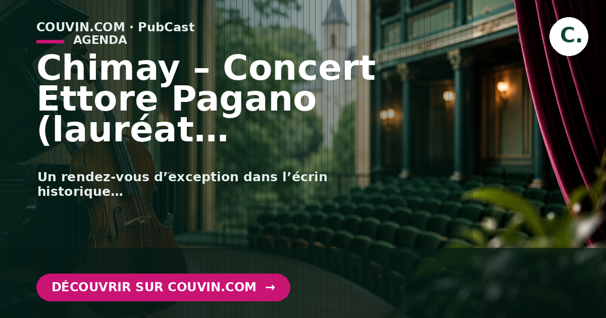 Chimay – Concert Ettore Pagano (lauréat Reine Elisabeth 2026) au Théâtre du Château